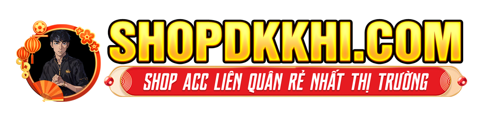 [ SHOPDKKHI.COM ] - SHOP ACC CHÍNH THỨC UY TÍN GIÁ RẺ CỦA DK KHỈ